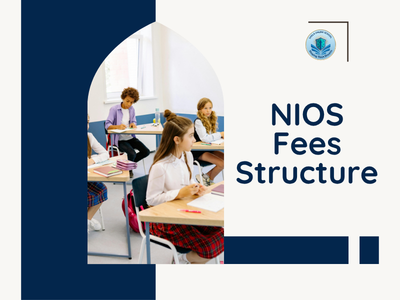 NIOS Fees for Class 11 & 12, Admission Steps & Open Schooling Guide
