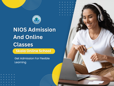 NIOS Admission And Online Classes: A Flexible Way to Continue Education Without Losing a Year
