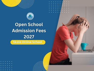 Open School Admission Fees 2027: Everything Students Need to Know Before Applying