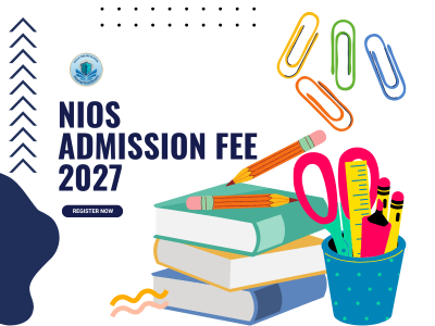 NIOS Admission Fees 2027: Complete Fee Structure Guide for Class 10th & 12th Students